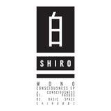 Mono | Consciousness EP (12") [SHIRO002]