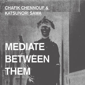 Chafik Chennouf & Katsunori Sawa ‎| Mediate Between Them (12") [VOIDANCE003]