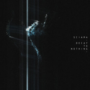 Sciama ‎| Decay To Nothing (CS) [AUXC012]