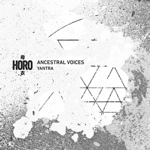 Ancestral Voices | Yantra (12") [HOROEX1]