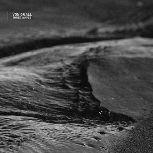 Von Grall | Three Waves (12") [HOROEX26]