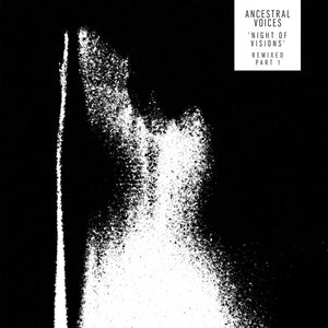 Ancestral Voices | Night Of Visions Remixed Pt 1 (12") [NOVREMIX01]