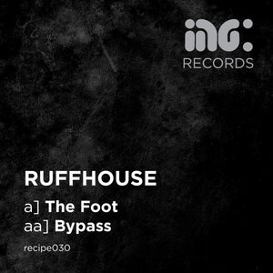 Ruffhouse | The Foot / Bypass (12") [RECIPE030]