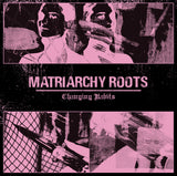 Matriarchy Roots ‎| Changing Habits (12") [ST008]