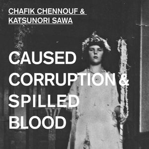 Chafik Chennouf & Katsunori Sawa ‎| Caused Corruption & Spilled Blood (12") [VOIDANCE002]